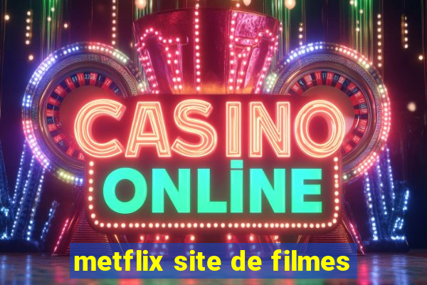 metflix site de filmes